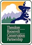 Theodore Roosevelt Conservation Partnership Theodore Roosevelt Conservation Partnership